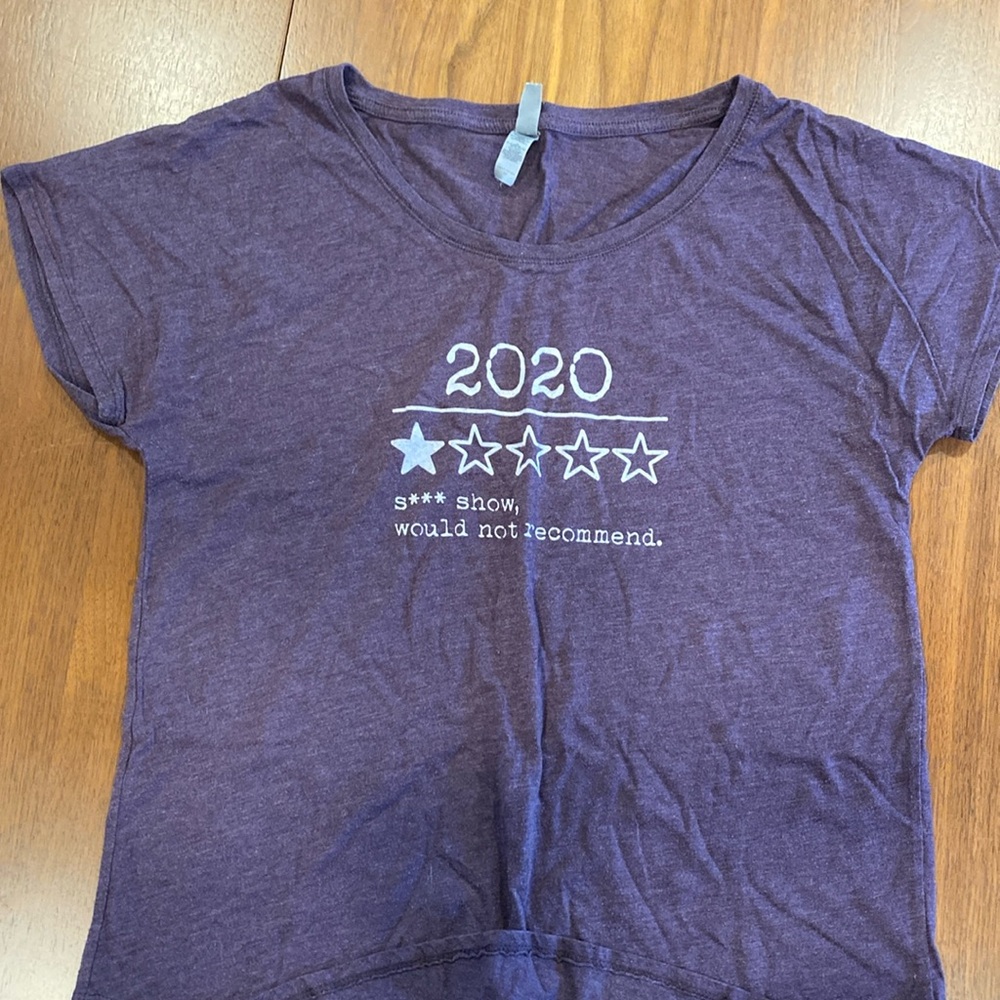 Scoop neck t-shirt hilarious “2020… would not recommend”
